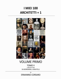 I Miei 100 Architetti + 1 - Volume I - Tomo II