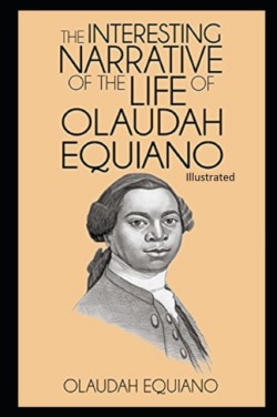 Interesting Narrative of the Life of Olaudah Equiano Illustrated