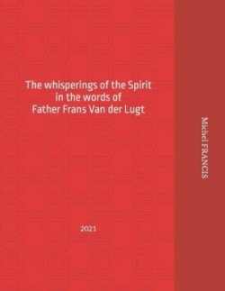 whisperings of the Spirit in the words of Father Frans Van der Lugt