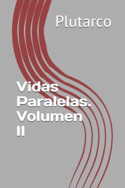 Vidas Paralelas. Volumen II