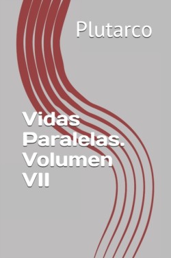 Vidas Paralelas. Volumen VII