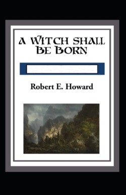 Witch Shall be Born Annotated