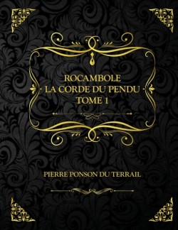 Rocambole - La corde du pendu - Tome 1