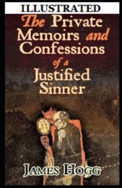 Private Memoirs and Confessions of a Justified Sinner Illustrated