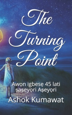 Turning Point Aw&#7885;n igbes&#7865; 45 lati &#7779;a&#7779;ey&#7885;ri A&#7779;ey&#7885;ri