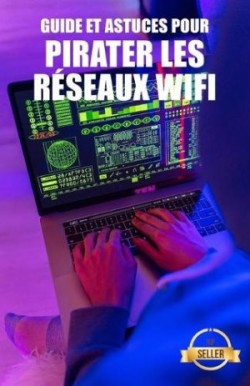 Guide et astuces pour pirater les réseaux Wifi