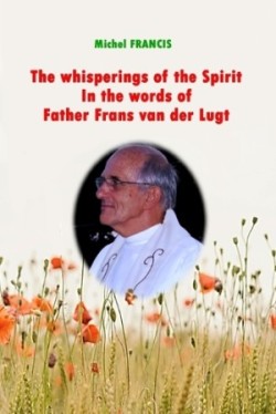 whisperings of the Spirit in the words of Father Frans Van der Lugt