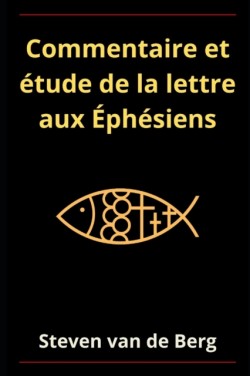 Commentaire et etude de la lettre aux Ephesiens