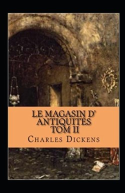 Le Magasin d'antiquites - Tome II Annote