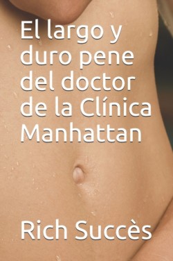 largo y duro pene del doctor de la Clinica Manhattan