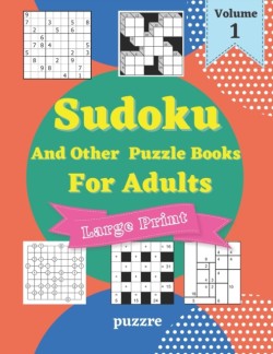 Sudoku And Other Puzzle Books For Adults Volume 1