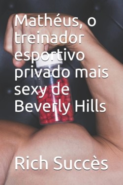 Matheus, o treinador esportivo privado mais sexy de Beverly Hills