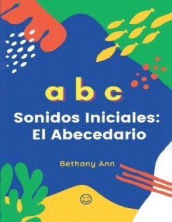 ABC Sonidos Iniciales: El Abecedario