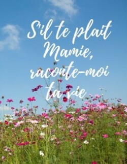 S'il te pla�t mamie, raconte-moi ta vie