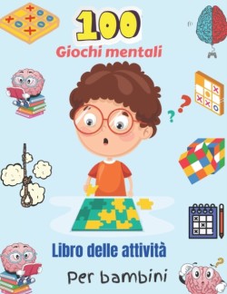 100 Giochi mentali Libro delle attivita Per bambini