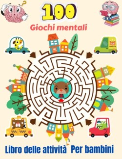 100 Giochi mentali Libro delle attivita Per bambini