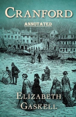 cranford by elizabeth cleghorn gaskell Annotate