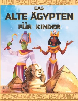 DAS ALTE AEGYPTEN fur KINDER