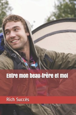 Entre mon beau-frere et moi