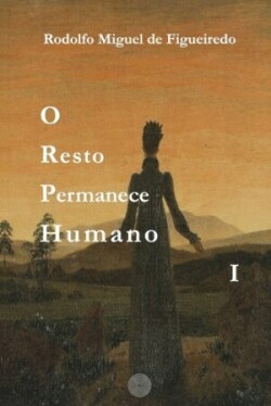 O Resto Permanece Humano