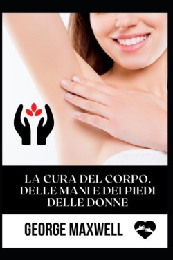 Cura Del Corpo, Delle Mani E Dei Piedi Delle Donne