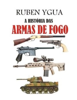 A História Das Armas de Fogo