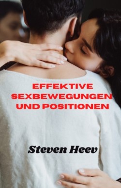 Effektive Sexbewegungen und Positionen