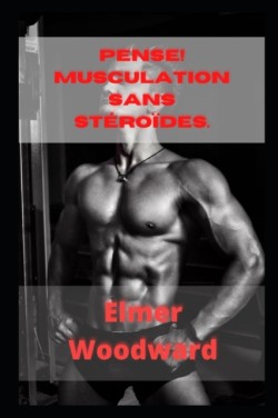 Pense! Musculation sans steroides.