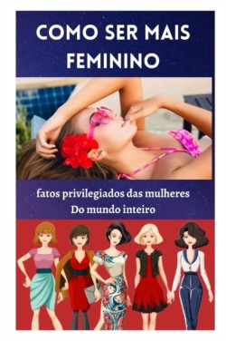 Como ser mais feminino