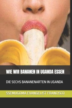 Wie Wir Bananen in Uganda Essen