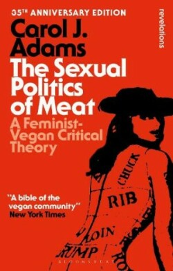 Sexual Politics of Meat - 35th Anniversary Edition