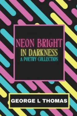 Neon Bright in Darkness