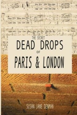 Secret Dead Drops of Paris and London