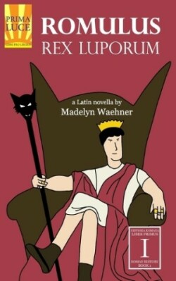 Romulus Rex Luporum: A Latin Novella