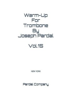 Warm-Up For Trombone By Joseph Pardal Vol.15