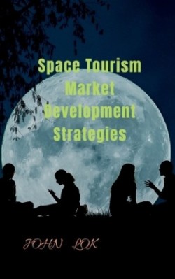 Space Tourism Market Development Strategies
