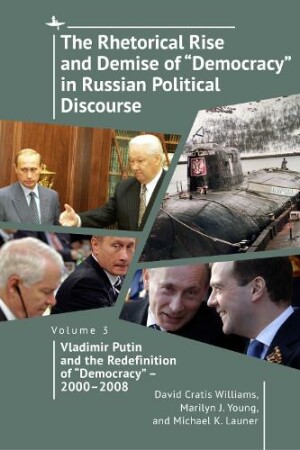 Rhetorical Rise and Demise of "Democracy" in Russian Political Discourse, Volume Three