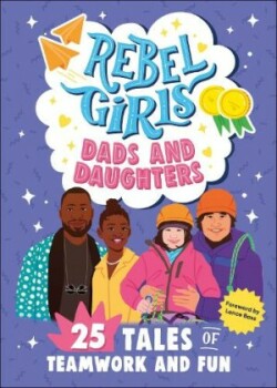 Rebel Girls Dads and Daughters