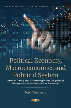 Political Economy, Macroeconomics and Political System: General Theory and its Meaning in the Geopolitical Perspective on the Coronavirus Pandemic