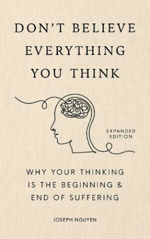 Don't Believe Everything You Think (Expanded Edition)