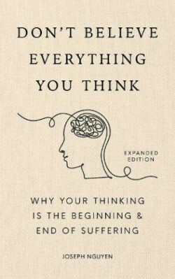 Don't Believe Everything You Think (Expanded Edition)